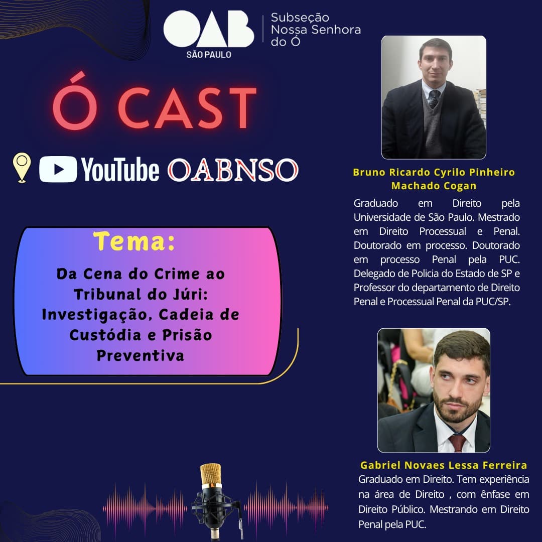 🎙️ Ó CAST: Da cena do crime ao Tribunal do Júri: Investigação, cadeia de custódia e prisão preventiva